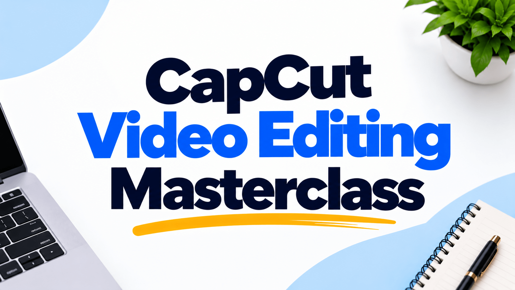 CapCut Video Editing Masterclass