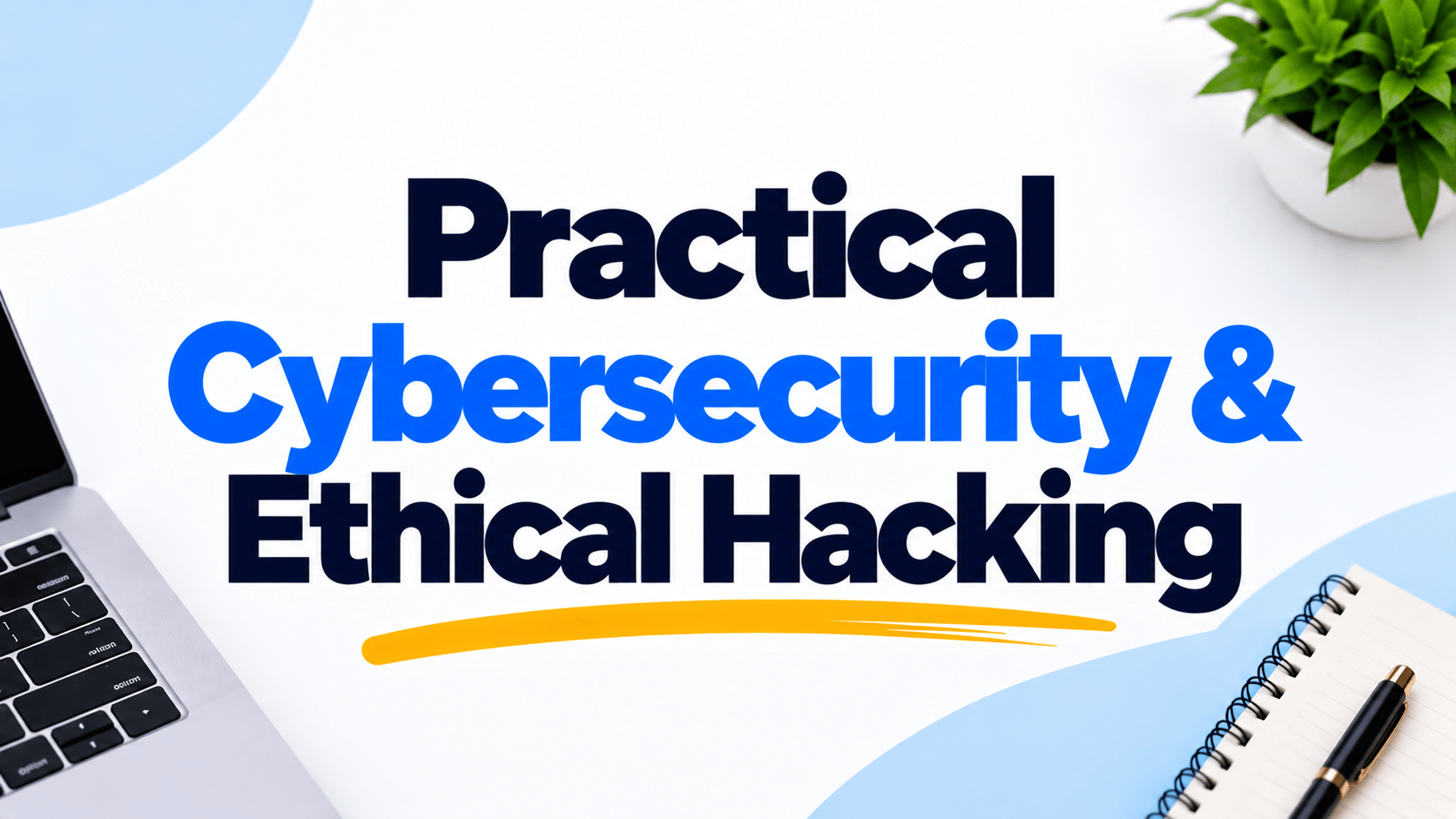 Practical Cybersecurity & Ethical Hacking